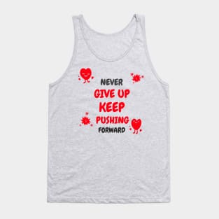 Never give up, keep pushing forward! Tank Top